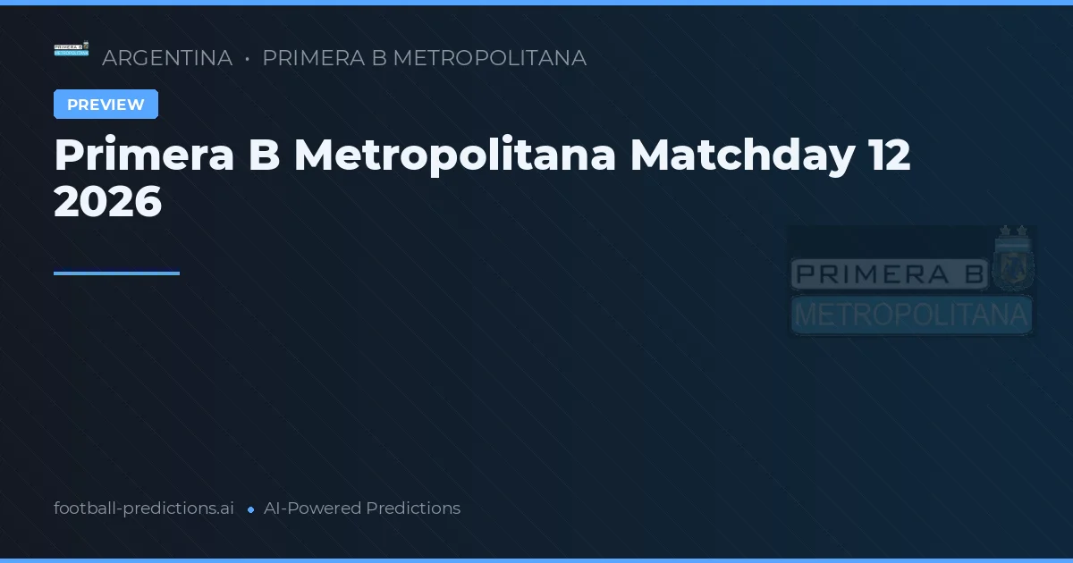 Primera B Metropolitana Matchday 12 2026