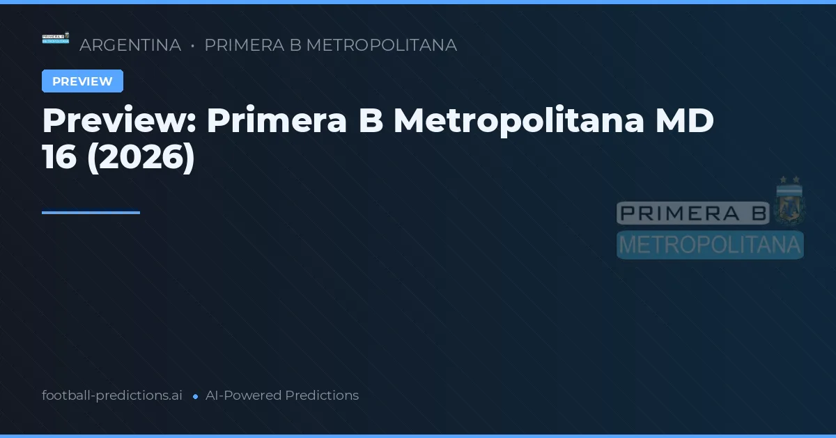 Preview: Primera B Metropolitana MD 16 (2026)