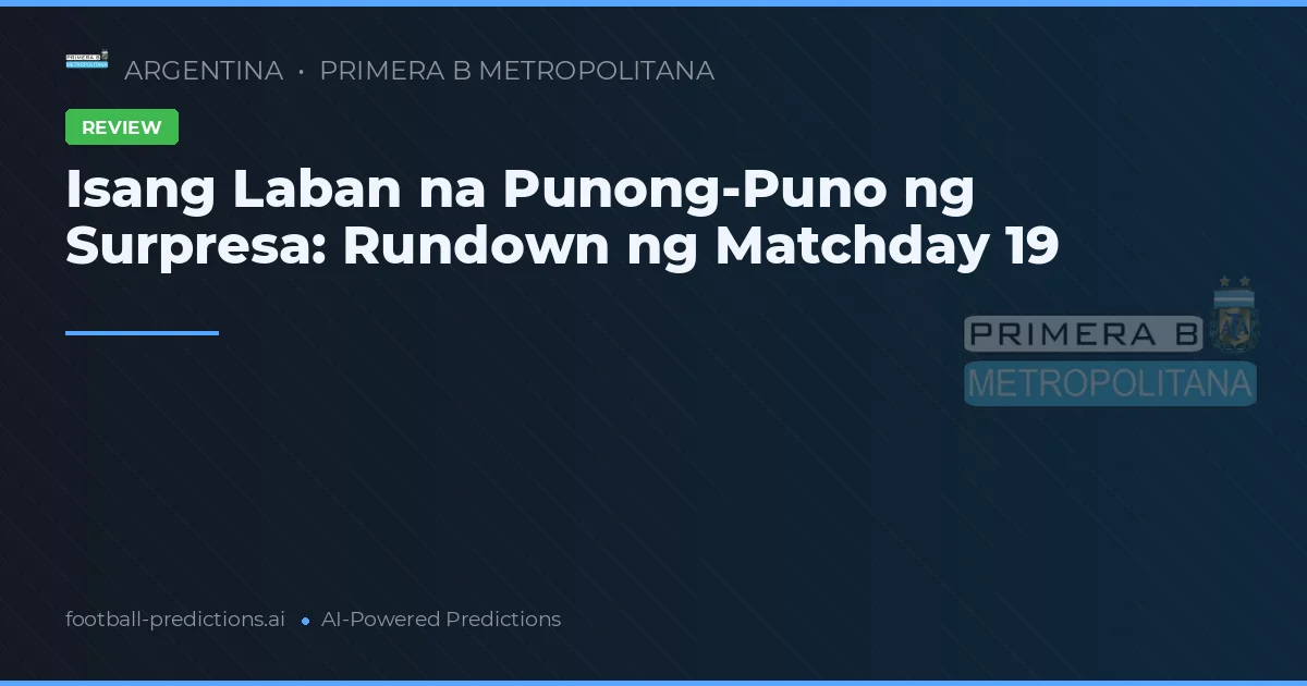 Isang Laban na Punong-Puno ng Surpresa: Rundown ng Matchday 19