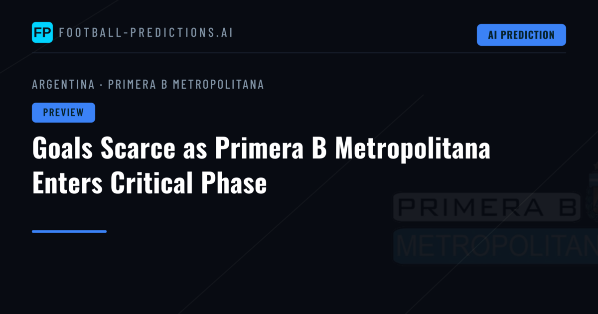 Goals Scarce as Primera B Metropolitana Enters Critical Phase