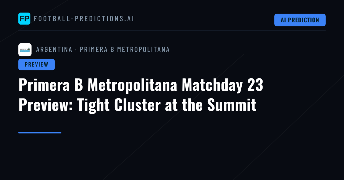 Primera B Metropolitana Matchday 23 Preview: Tight Cluster at the Summit