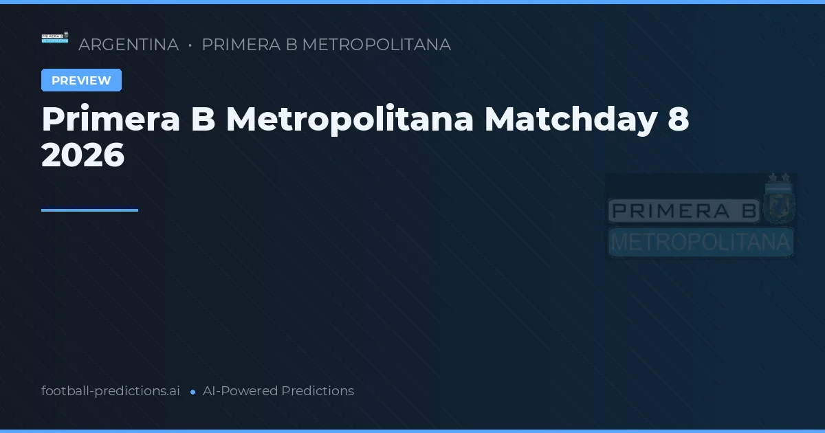 Primera B Metropolitana Matchday 8 2026
