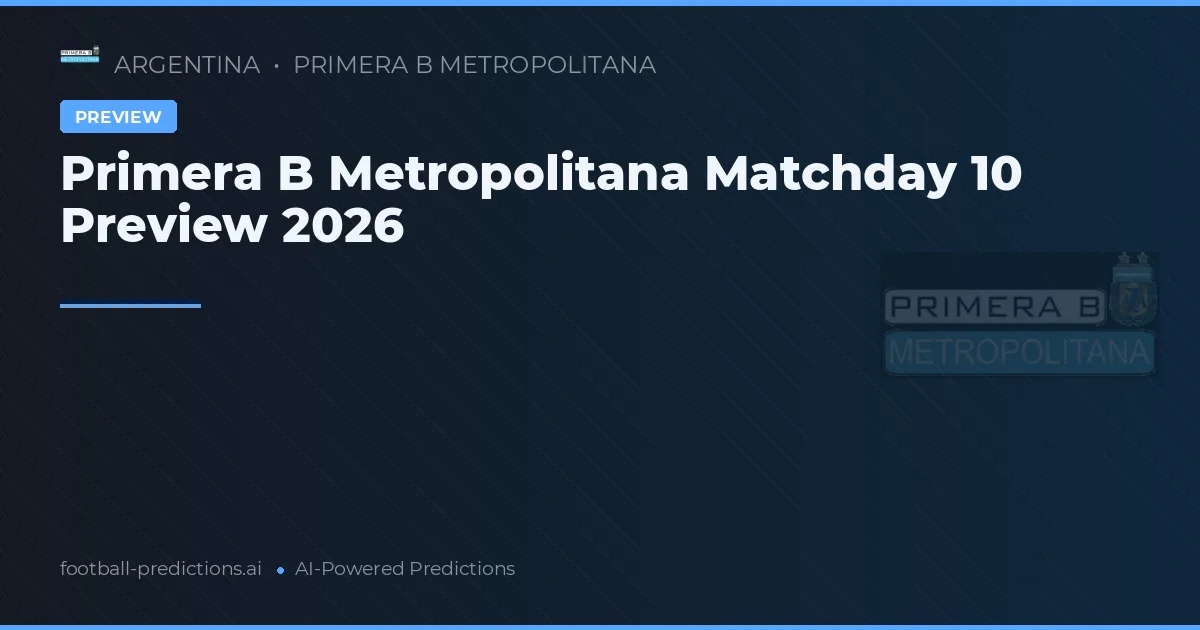 Primera B Metropolitana Matchday 10 Preview 2026