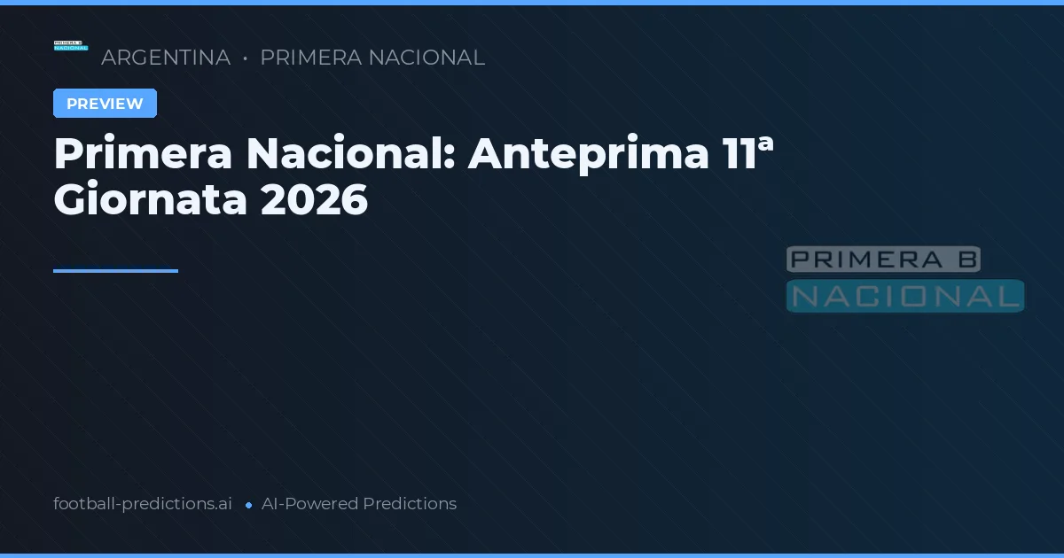 Primera Nacional: Anteprima 11ª Giornata 2026