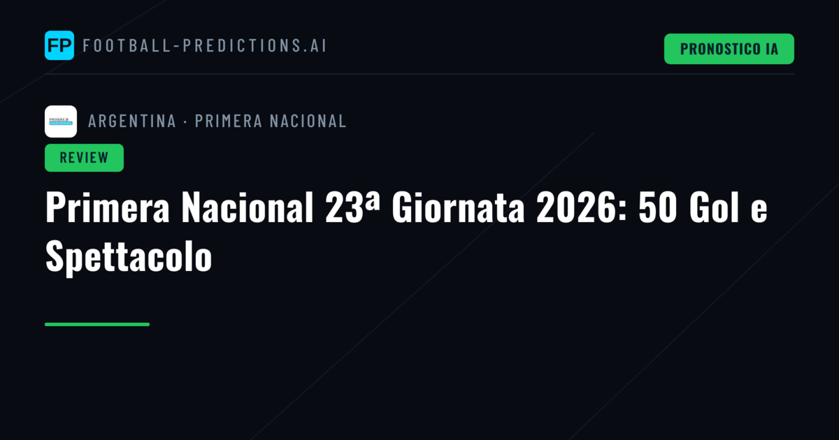 Primera Nacional 23ª Giornata 2026: 50 Gol e Spettacolo