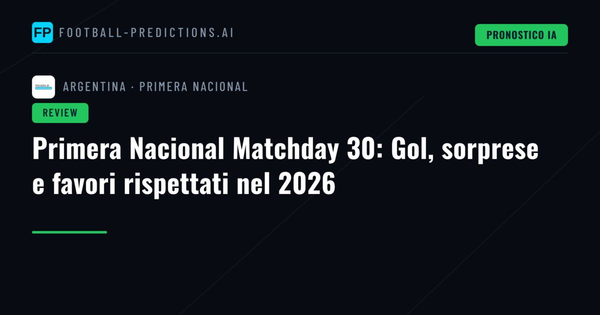 Primera Nacional Matchday 30: Gol, sorprese e favori rispettati nel 2026