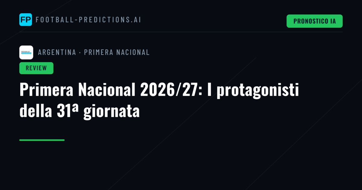 Primera Nacional 2026/27: I protagonisti della 31ª giornata