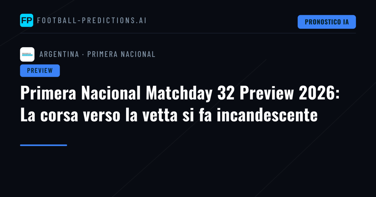Primera Nacional Matchday 32 Preview 2026: La corsa verso la vetta si fa incandescente