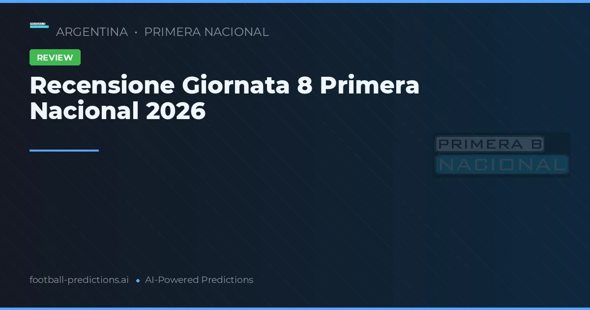 Recensione Giornata 8 Primera Nacional 2026