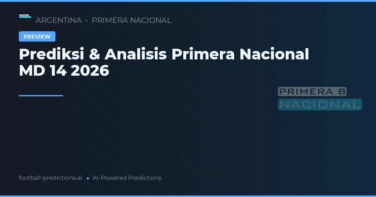 Prediksi & Analisis Primera Nacional MD 14 2026