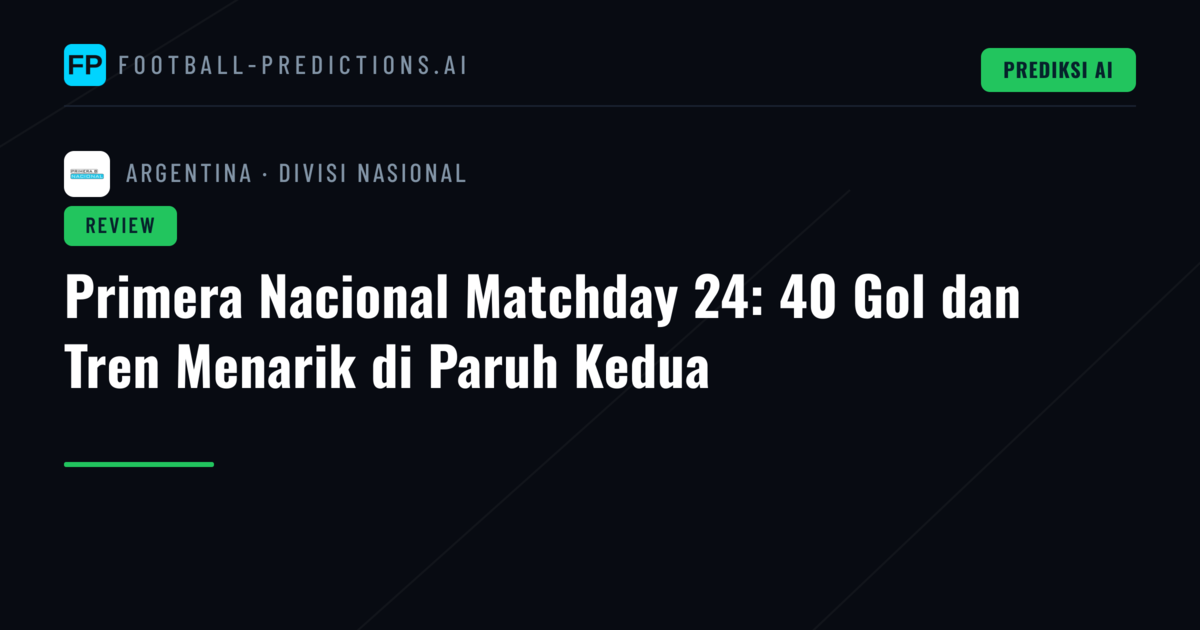 Primera Nacional Matchday 24: 40 Gol dan Tren Menarik di Paruh Kedua