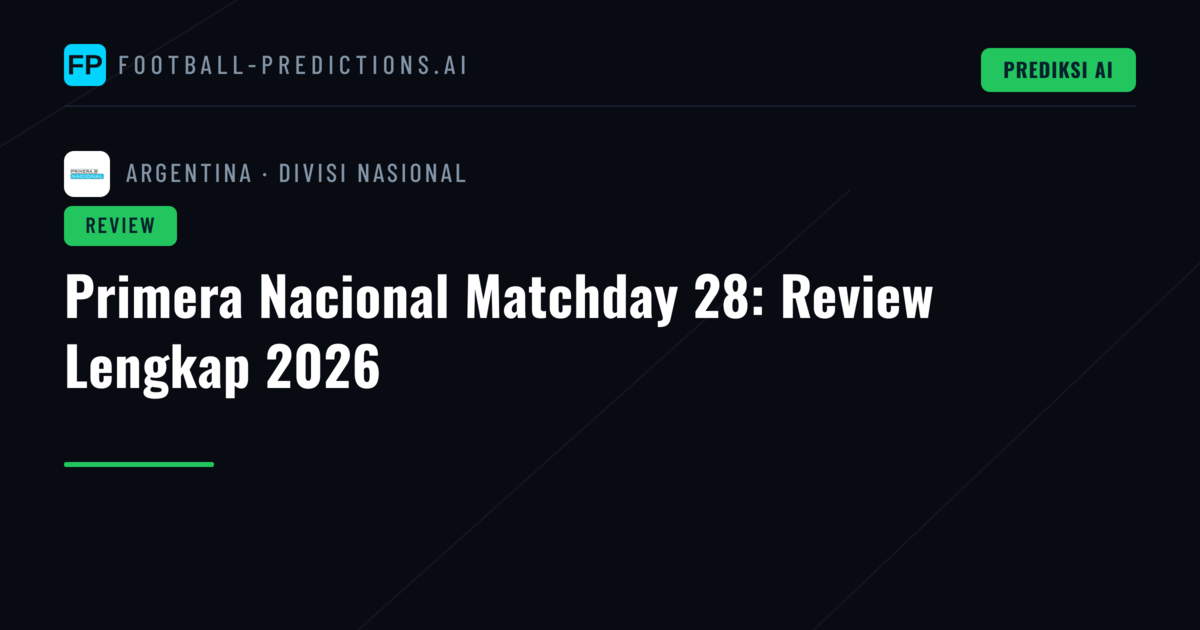 Primera Nacional Matchday 28: Review Lengkap 2026