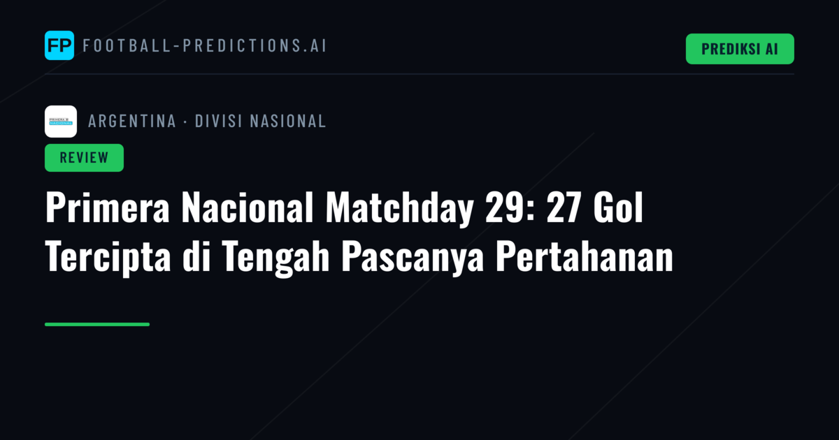 Primera Nacional Matchday 29: 27 Gol Tercipta di Tengah Pascanya Pertahanan