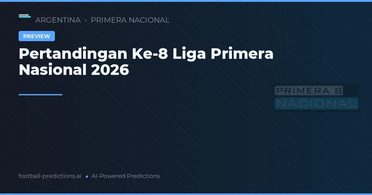 Pertandingan Ke-8 Liga Primera Nasional 2026