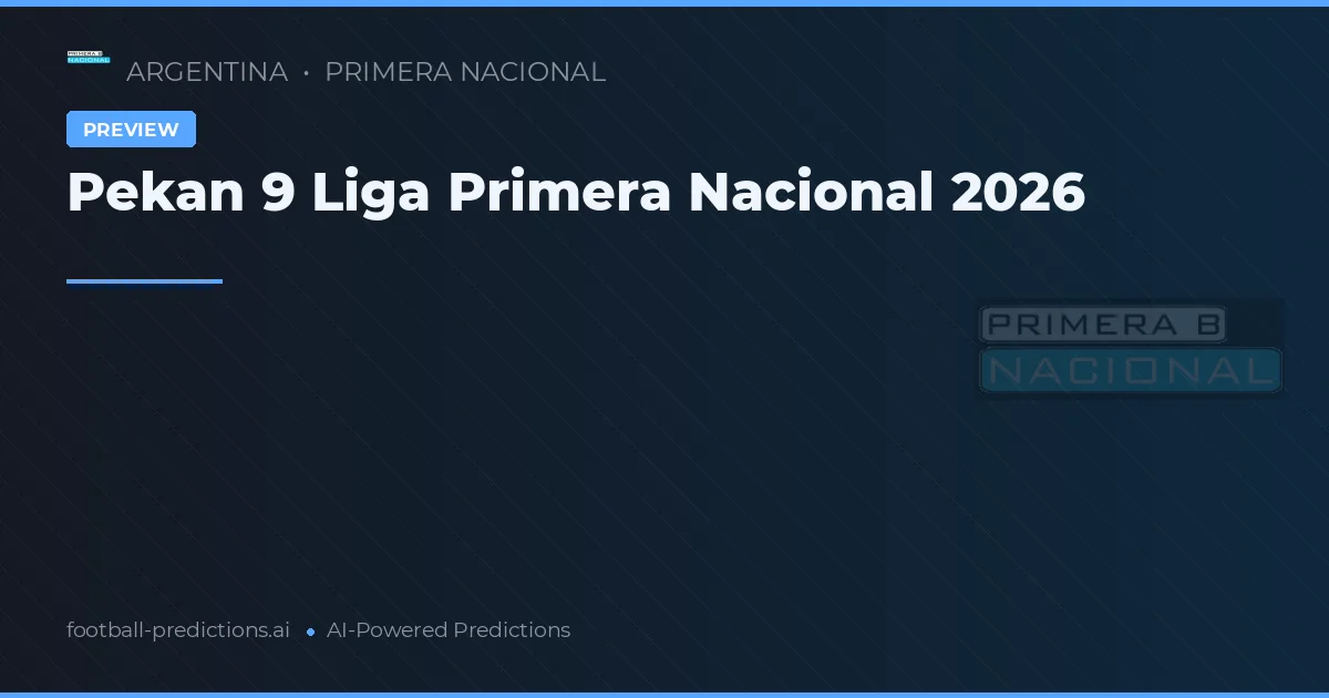 Pekan 9 Liga Primera Nacional 2026