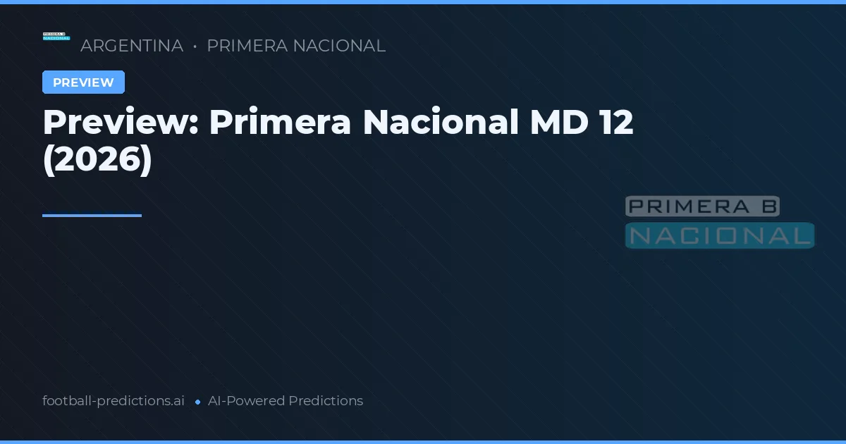 Preview: Primera Nacional MD 12 (2026)