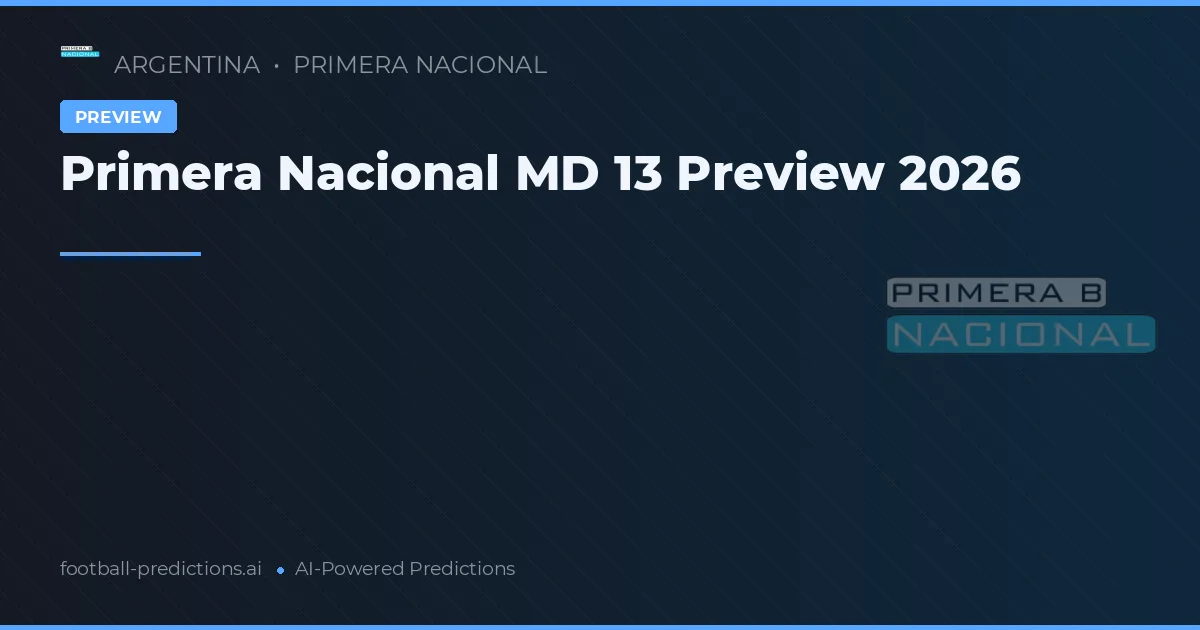 Primera Nacional MD 13 Preview 2026