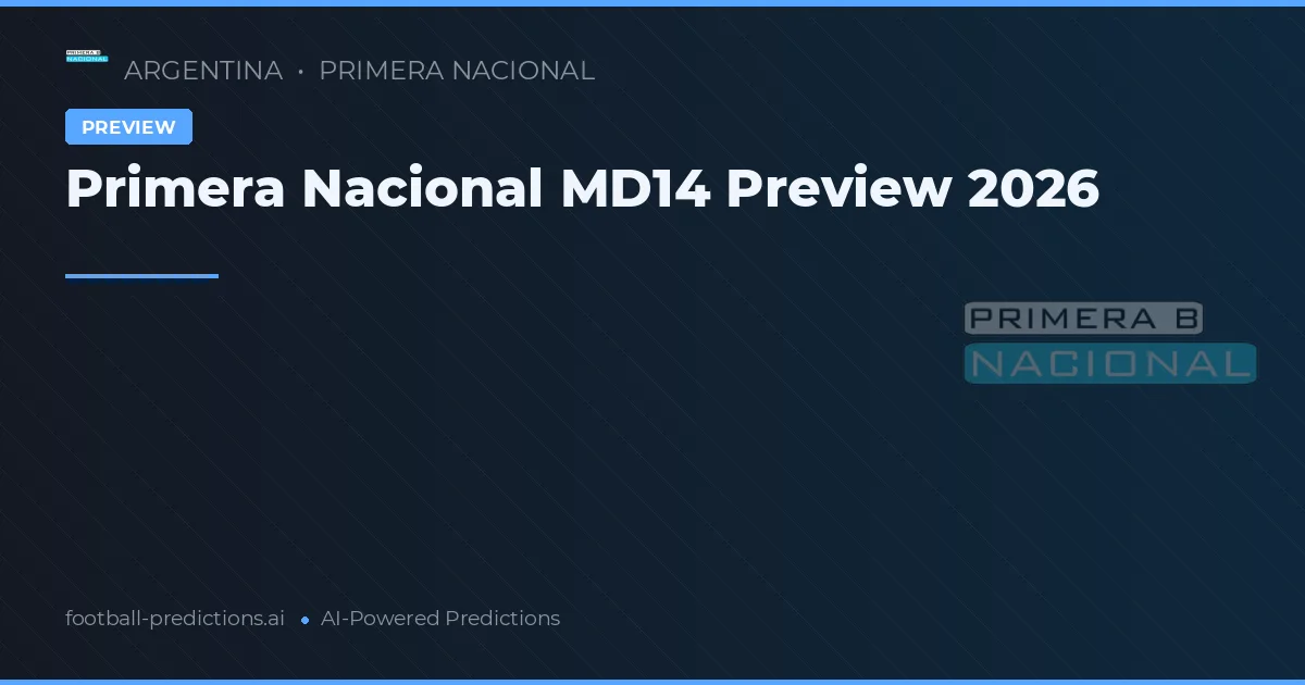 Primera Nacional MD14 Preview 2026