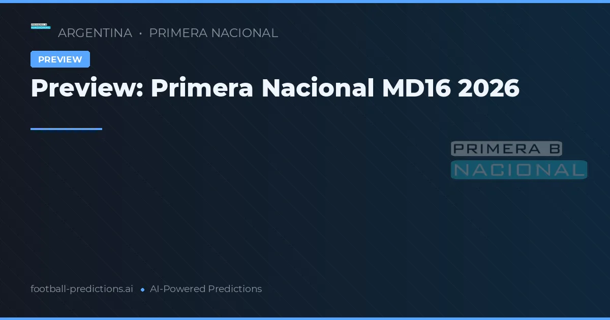 Preview: Primera Nacional MD16 2026