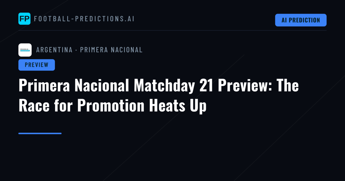 Primera Nacional Matchday 21 Preview: The Race for Promotion Heats Up