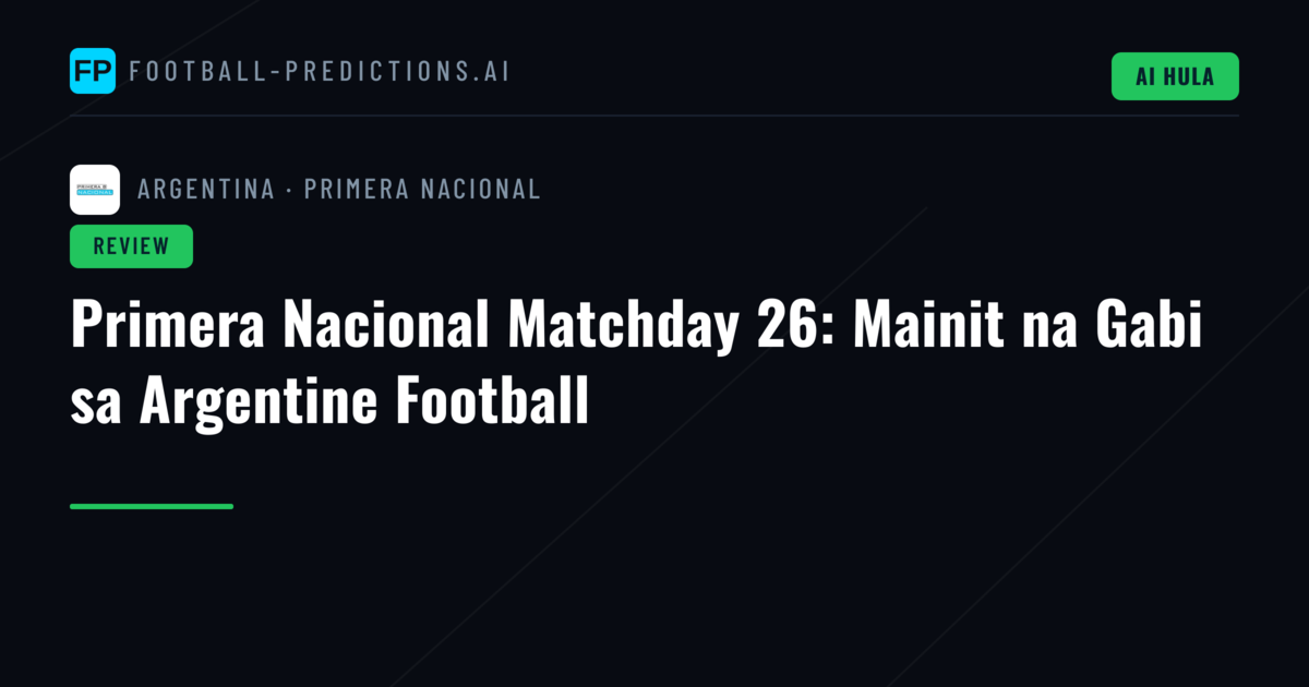 Primera Nacional Matchday 26: Mainit na Gabi sa Argentine Football