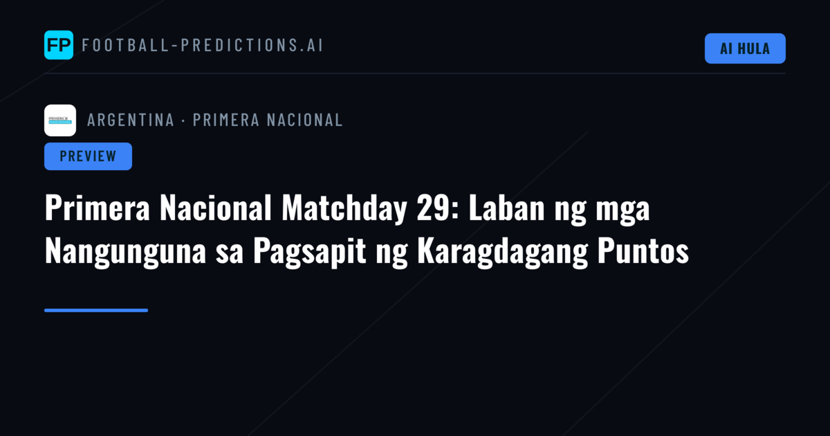 Primera Nacional Matchday 29: Laban ng mga Nangunguna sa Pagsapit ng Karagdagang Puntos