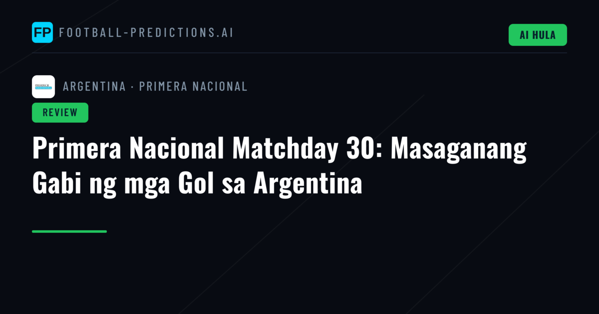 Primera Nacional Matchday 30: Masaganang Gabi ng mga Gol sa Argentina
