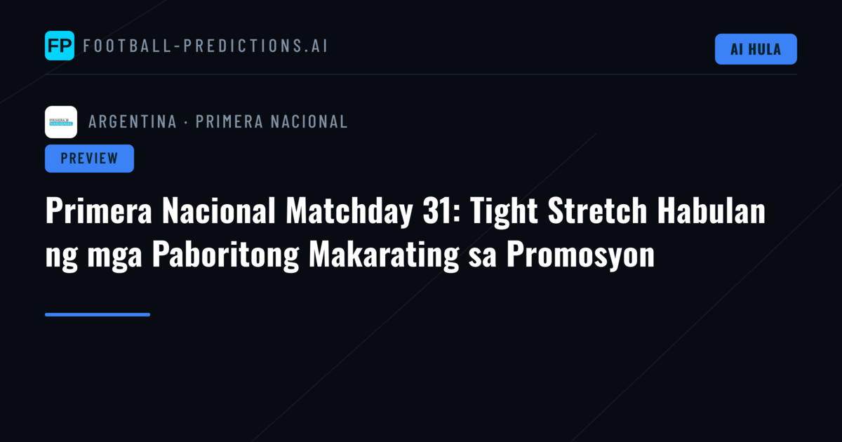 Primera Nacional Matchday 31: Tight Stretch Habulan ng mga Paboritong Makarating sa Promosyon