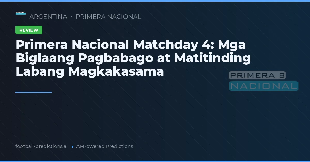 Primera Nacional Matchday 4: Mga Biglaang Pagbabago at Matitinding Labang Magkakasama