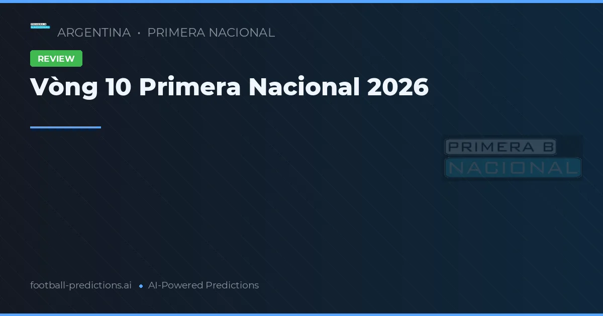 Vòng 10 Primera Nacional 2026