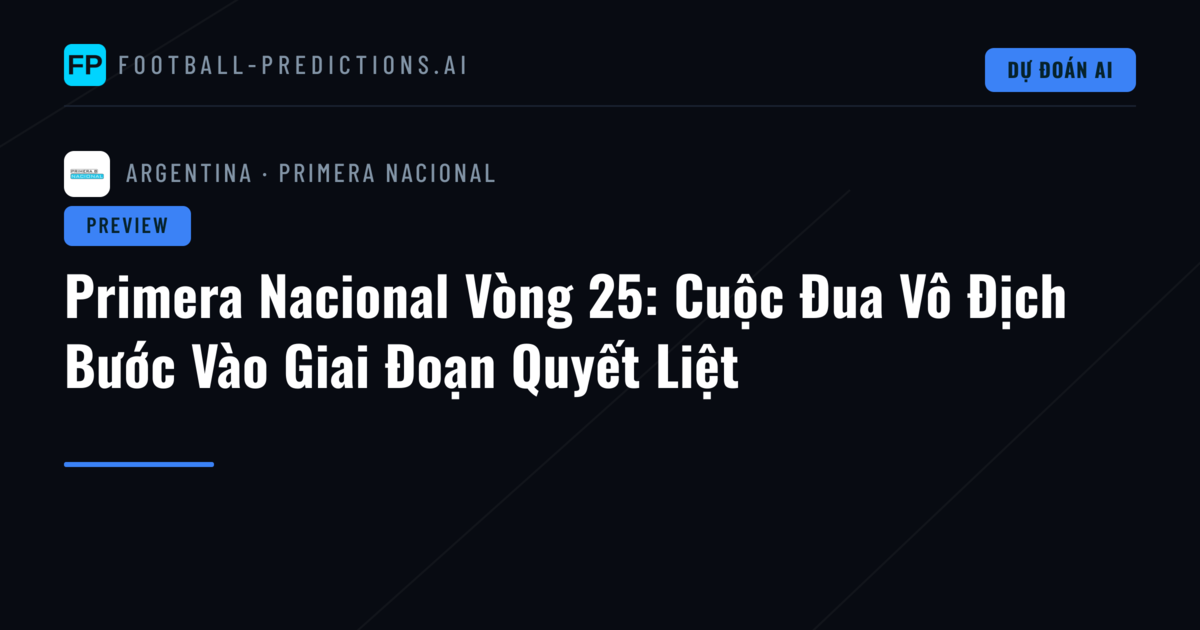Primera Nacional Vòng 25: Cuộc Đua Vô Địch Bước Vào Giai Đoạn Quyết Liệt