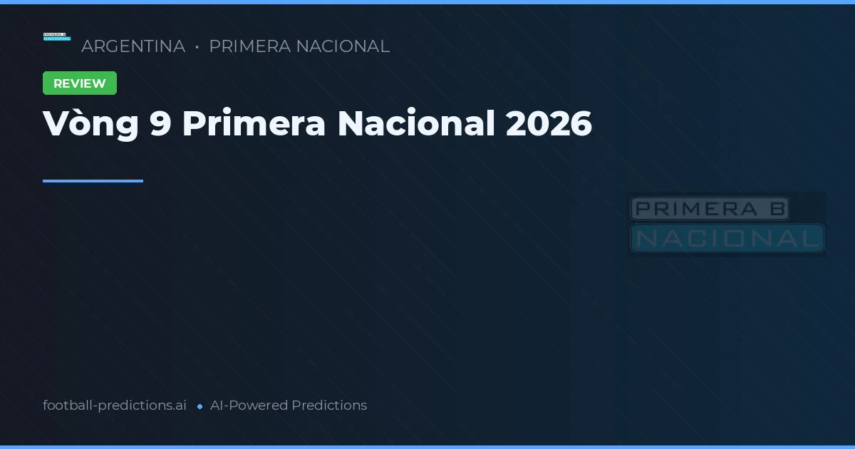Vòng 9 Primera Nacional 2026