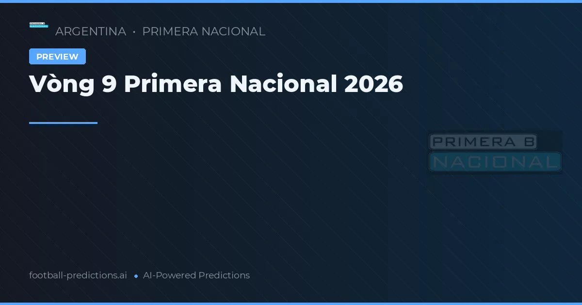 Vòng 9 Primera Nacional 2026