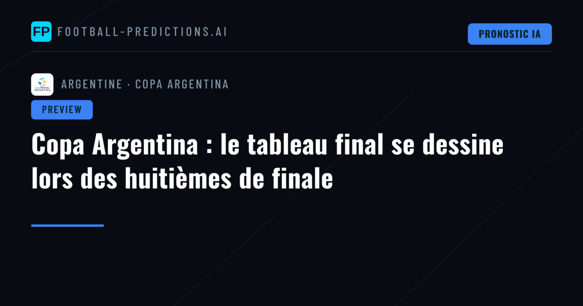 Copa Argentina : le tableau final se dessine lors des huitièmes de finale