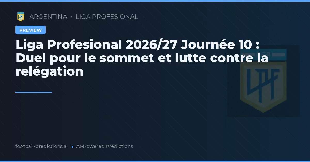 Liga Profesional 2026/27 Journée 10 : Duel pour le sommet et lutte contre la relégation