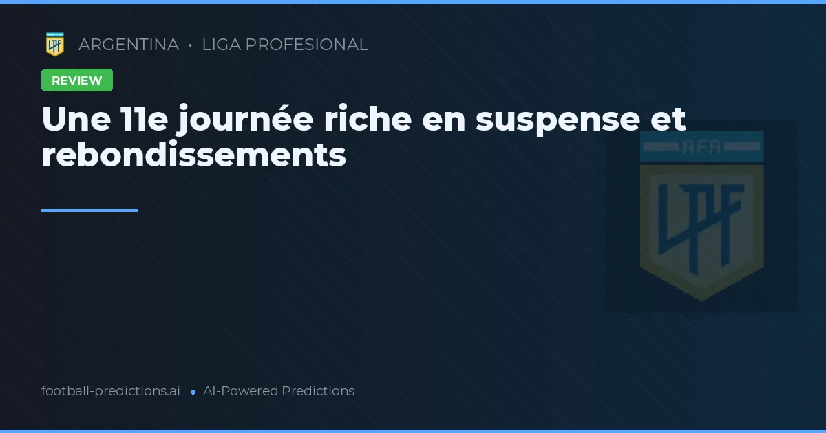 Une 11e journée riche en suspense et rebondissements