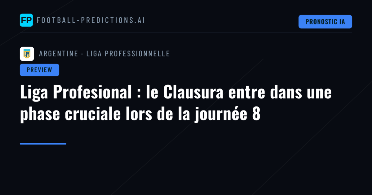 Liga Profesional : le Clausura entre dans une phase cruciale lors de la journée 8