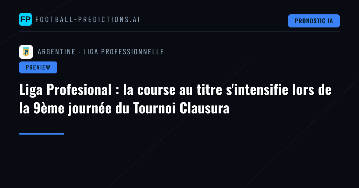 Liga Profesional : la course au titre s'intensifie lors de la 9ème journée du Tournoi Clausura
