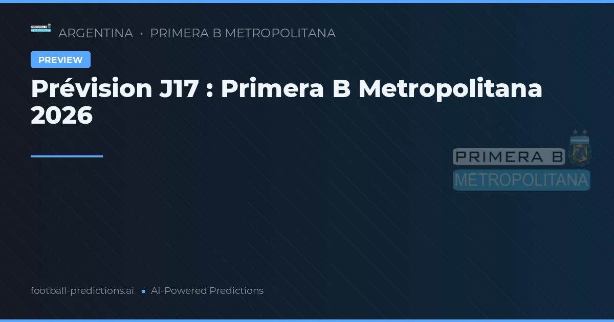 Prévision J17 : Primera B Metropolitana 2026