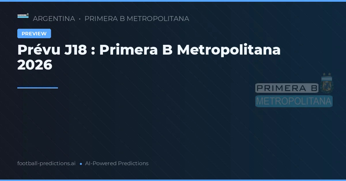 Prévu J18 : Primera B Metropolitana 2026
