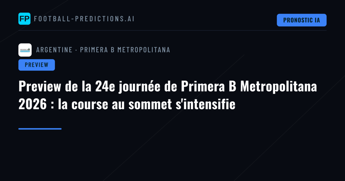 Preview de la 24e journée de Primera B Metropolitana 2026 : la course au sommet s'intensifie
