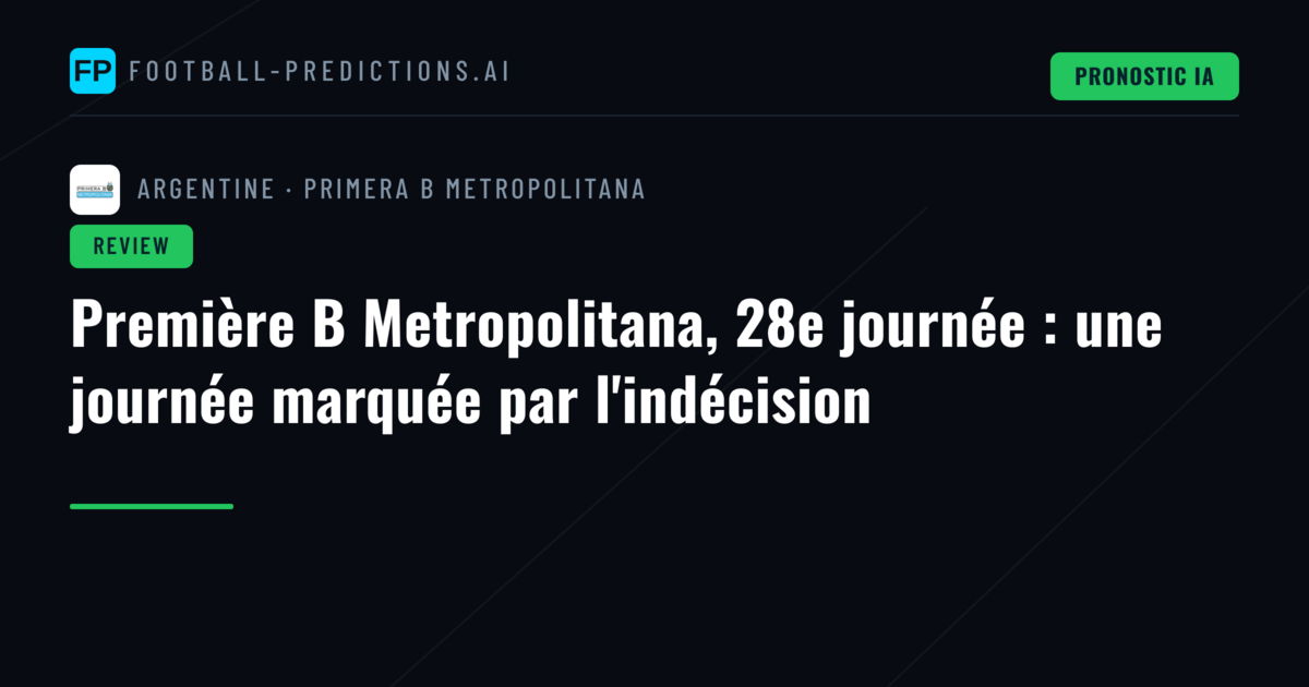 Première B Metropolitana, 28e journée : une journée marquée par l'indécision