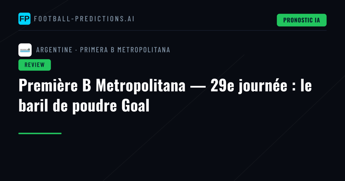 Première B Metropolitana — 29e journée : le baril de poudre Goal