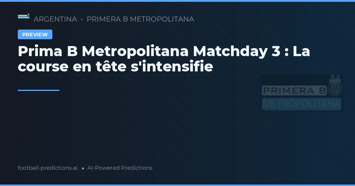 Prima B Metropolitana Matchday 3 : La course en tête s'intensifie