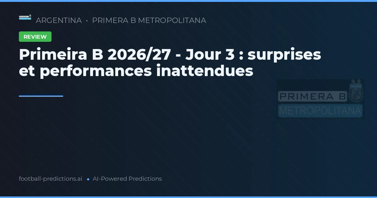 Primeira B 2026/27 - Jour 3 : surprises et performances inattendues