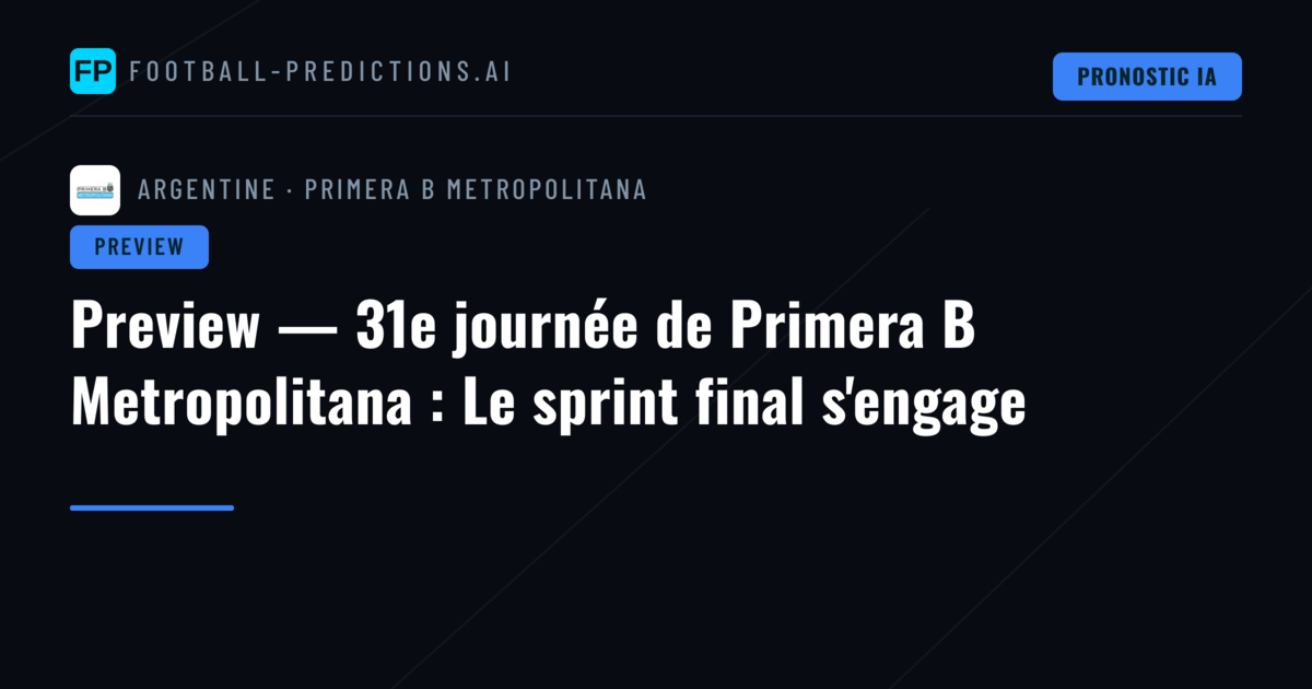 Preview — 31e journée de Primera B Metropolitana : Le sprint final s'engage