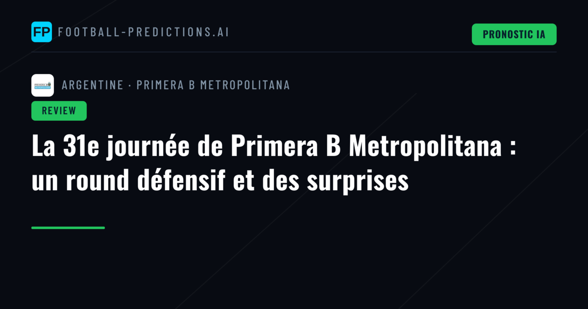 La 31e journée de Primera B Metropolitana : un round défensif et des surprises