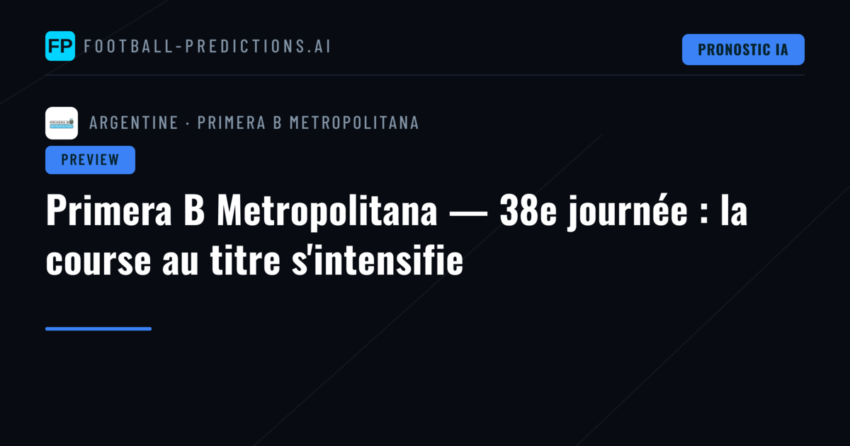 Primera B Metropolitana — 38e journée : la course au titre s'intensifie
