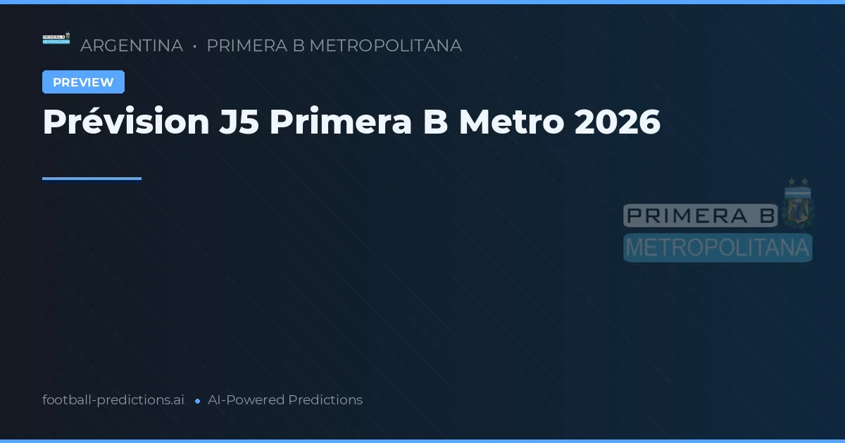 Prévision J5 Primera B Metro 2026