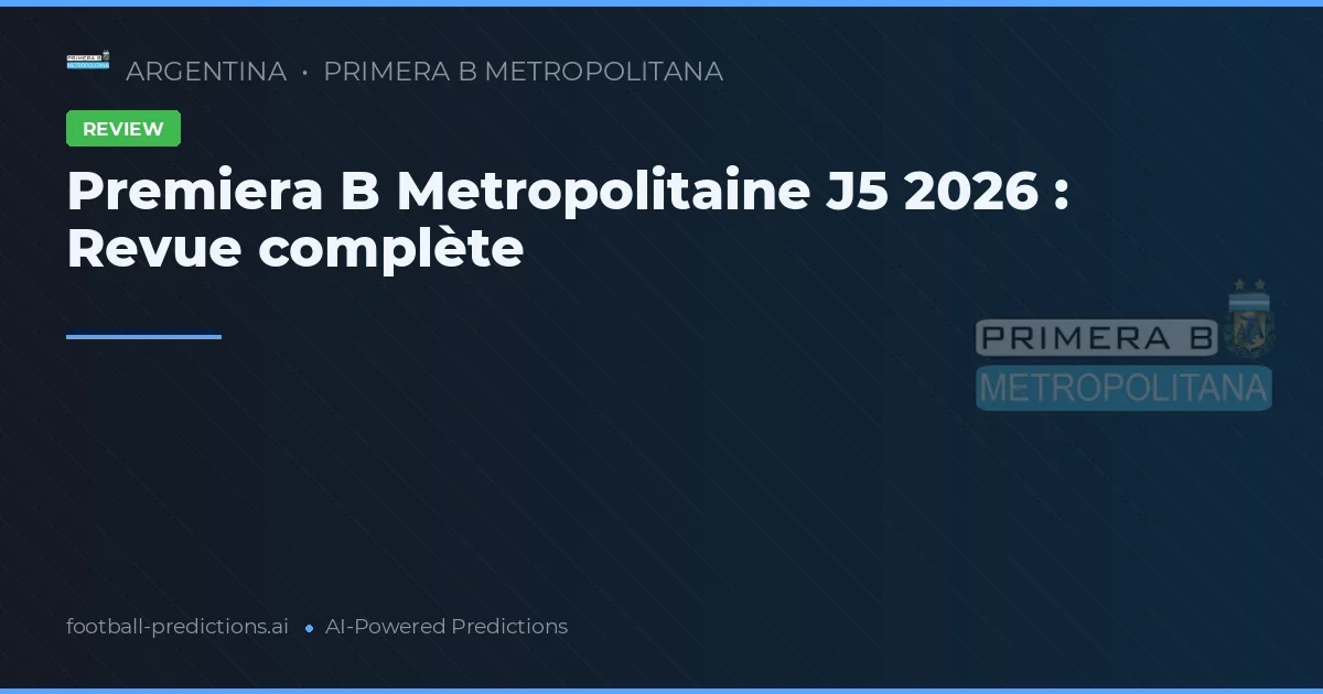Premiera B Metropolitaine J5 2026 : Revue complète